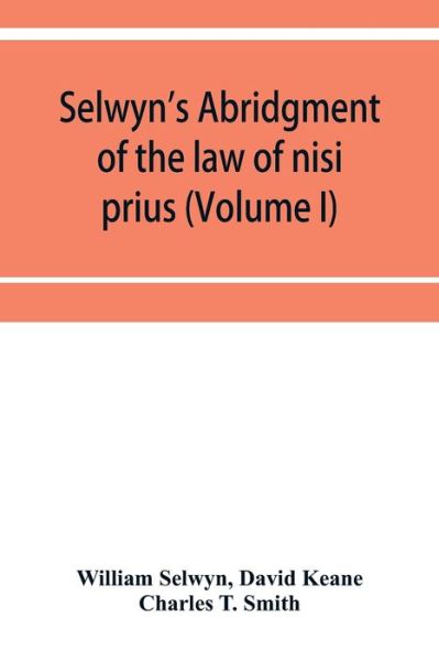 Cover for William Selwyn · Selwyn's abridgment of the law of nisi prius (Volume I) (Paperback Book) (2019)