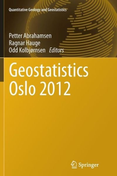 Petter Abrahamsen · Geostatistics Oslo 2012 - Quantitative Geology and Geostatistics (Paperback Book) [2012 edition] (2014)