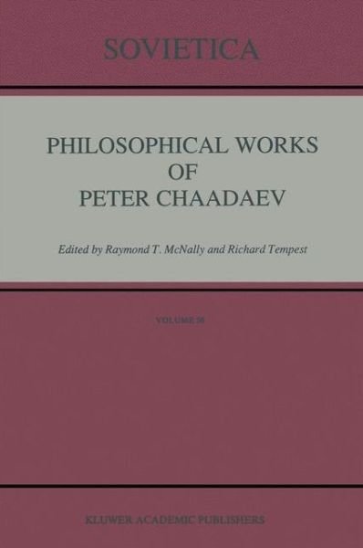 Cover for R T Mcnally · Philosophical Works of Peter Chaadaev - Sovietica (Pocketbok) [Softcover reprint of the original 1st ed. 1991 edition] (2012)