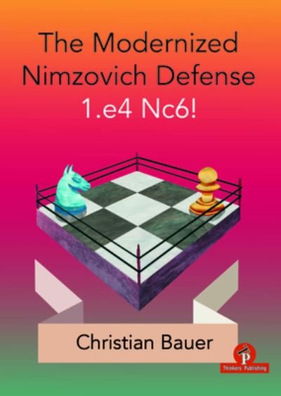Cover for Christian Bauer · The Modernized Nimzovich Defense 1.e4 Nc6! (Paperback Book) (2020)
