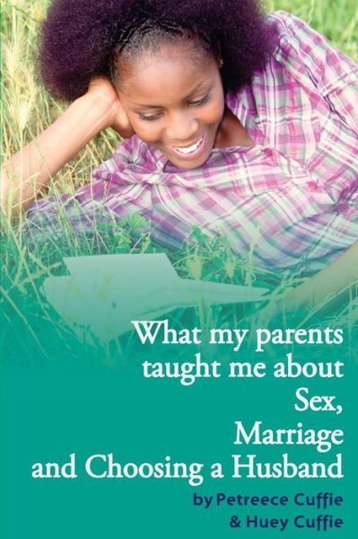 Cover for Petreece Cuffie · What My Parents Taught Me About Sex, Marriage &amp;  Choosing a Husband (Paperback Book) (2013)