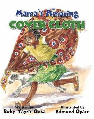 Cover for Ruby Yayra Goka · Mama's Amazing Cover Cloth (Hardcover Book) (2018)