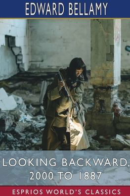 Cover for Edward Bellamy · Looking Backward, 2000 to 1887 (Esprios Classics) (Paperback Bog) (2024)