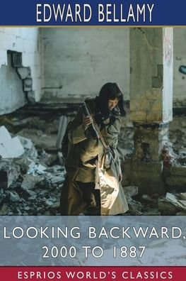 Cover for Edward Bellamy · Looking Backward, 2000 to 1887 (Esprios Classics) (Pocketbok) (2024)
