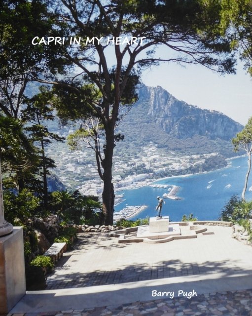 Capri in my heart - Barry Pugh - Böcker - Blurb - 9798210453969 - 11 juli 2022