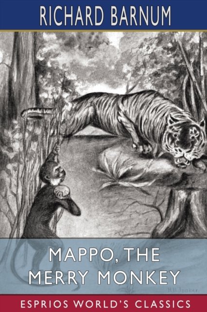 Richard Barnum · Mappo, the Merry Monkey: His Many Adventures (Esprios Classics): Illustrated by Harriet H. Tooker (Paperback Book) (2024)