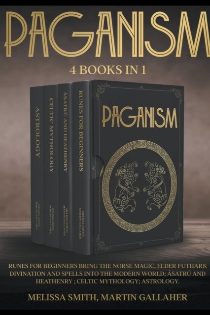 Cover for Melissa Smith · Paganism: Runes for Beginners Bring the Norse Magic, Elder Futhark, Divination and Spells into the Modern World; Asatru and Heathenry; Celtic Mythology; Astrology (Taschenbuch) (2022)
