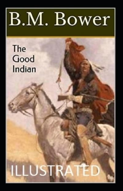 Cover for B M Bower · The Good Indian Illustrated (Paperback Book) (2022)
