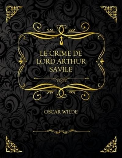 Cover for Oscar Wilde · Le Crime De Lord Arthur Savile: Edition Collector - Oscar Wilde (Paperback Book) (2021)