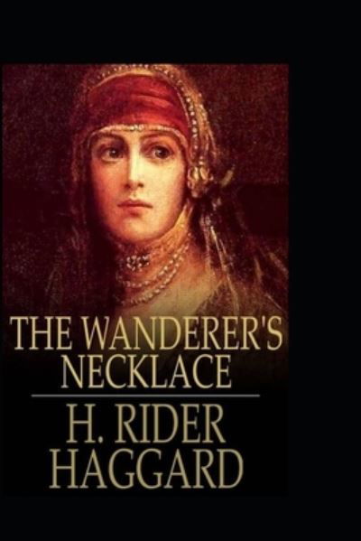 Cover for Sir H Rider Haggard · The Wanderer's Necklace by Henry Rider Haggard (Paperback Book) (2021)