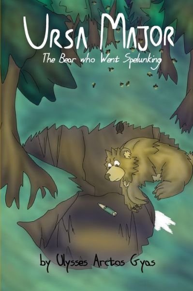 Cover for Ulysses Arctos Gyas · Ursa Major: The Bear who Went Spelunking (Paperback Book) (2021)