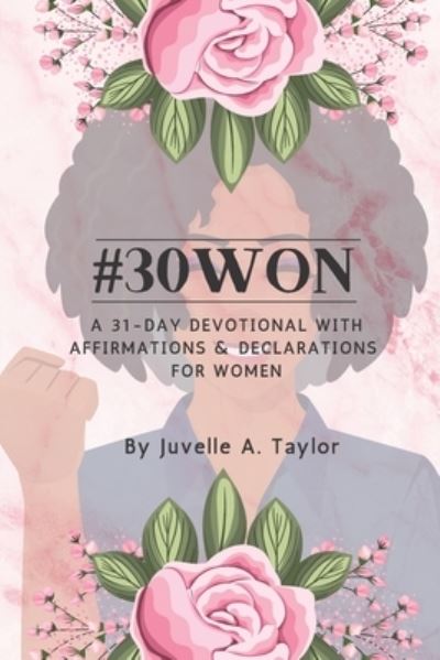 Cover for Juvelle A Taylor · #30Won: A 31-Day Devotional with Affirmations &amp; Declarations for Women (Paperback Book) (2021)