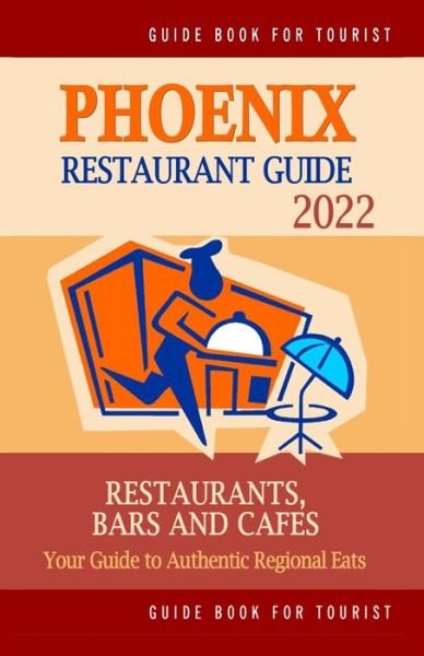 Cover for Andrew J Wellington · Phoenix Restaurant Guide 2022: Your Guide to Authentic Regional Eats in Phoenix, Arizona (Restaurant Guide 2022) (Paperback Bog) (2021)