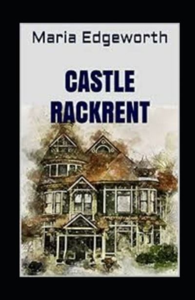 Castle Rackrentillustrated - Maria Edgeworth - Books - Independently Published - 9798560879969 - November 8, 2020