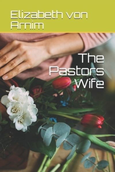 Cover for Elizabeth Von Arnim · The Pastors Wife (Taschenbuch) (2021)