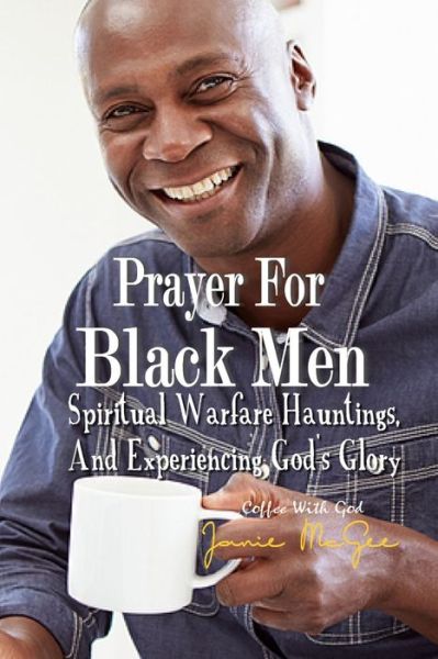 Cover for Janie McGee · Prayers For Black Men Spiritual Warfare, Hauntings, and Experiencing God's Glory (Paperback Book) (2021)