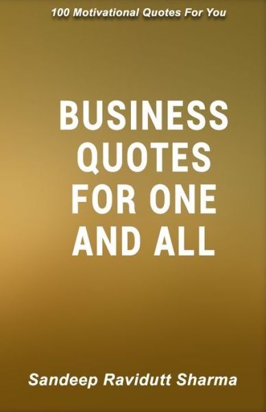 Cover for Sandeep Ravidutt Sharma · Business Quotes For One And All (Paperback Book) (2018)