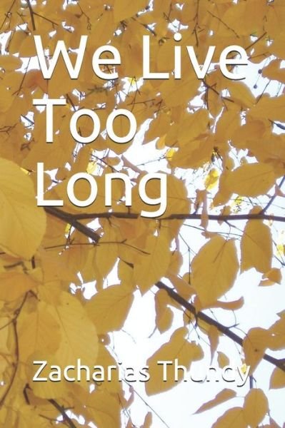 Cover for Zacharias Thundy · We Live Too Long (Paperback Book) (2020)