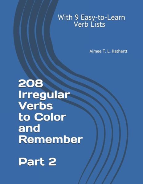 Cover for Aimee T L Kathartt · 208 Irregular Verbs to Color and Remember (Paperback Book) (2020)