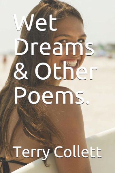 Cover for Terry Collett · Wet Dreams &amp; Other Poems. (Paperback Book) (2020)