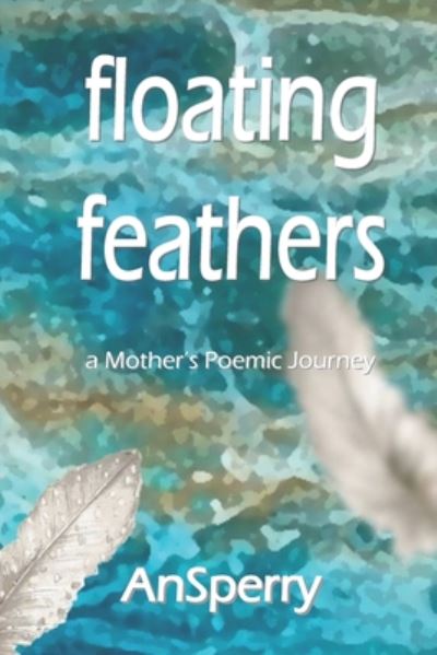 Cover for An Sperry · Floating Feathers (Pocketbok) (2020)