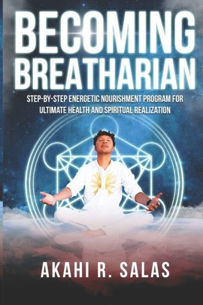 Cover for Akahi R Salas · Becoming Breatharian (Taschenbuch) (2020)
