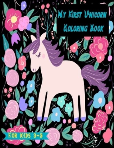 My First Unicorn Coloring Book For Kids 3-5 - Desinger Za - Bücher - Independently Published - 9798671791969 - 3. August 2020