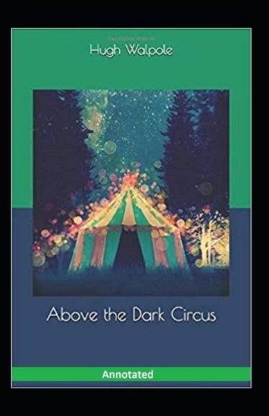Cover for Hugh Walpole · Above the Dark Circus Annotated (Paperback Book) (2020)