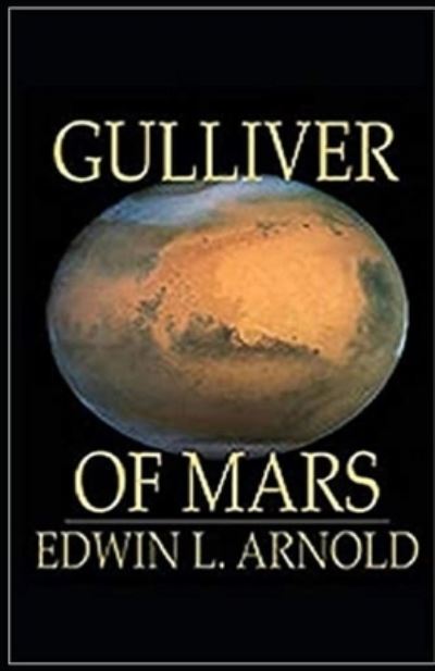 Cover for Edwin Arnold · Gulliver of Mars Illustrated (Taschenbuch) (2021)