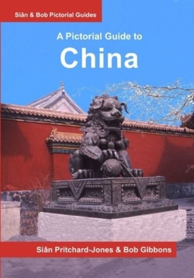 Cover for Gibbons Bob Gibbons · China: A Pictorial Guide - Sian and Bob Pictorial Guides (Pocketbok) (2021)