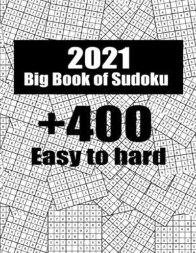 Cover for Sudoku11 Press · Big Book of Sudoku: - Volume 1 - 400 Sudoku Puzzles - Easy to Hard - Sudoku puzzle book for adults and kids with Solutions, Tons of Challenge for your Brain! (Paperback Book) (2021)