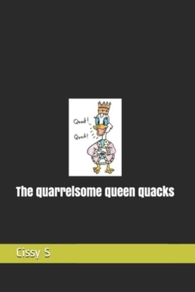 Cover for Cissy S · The quarrelsome queen quacks (Pocketbok) (2021)