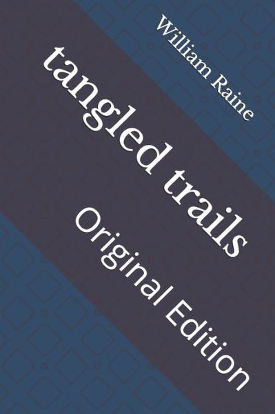 Tangled Trails - William MacLeod Raine - Books - Independently Published - 9798740116969 - April 19, 2021