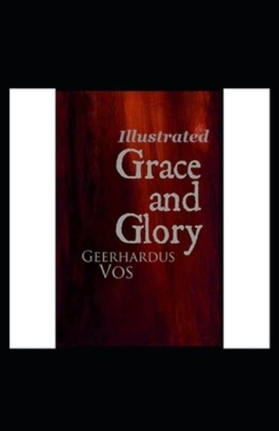 Cover for Geerhardus Vos · Grace and Glory Illustrated (Taschenbuch) (2021)