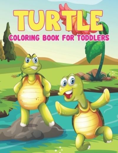 Turtle Coloring Book Toddlers - Preschooler Book Publisher - Kirjat - Independently Published - 9798745955969 - keskiviikko 28. huhtikuuta 2021