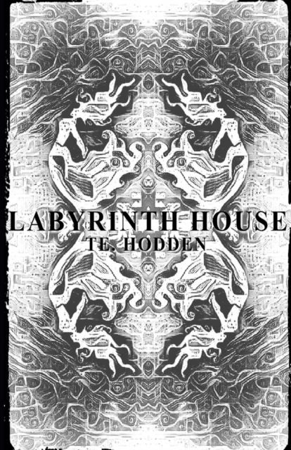 Labyrinth House: A Mystery - Te Hodden - Kirjat - Independently Published - 9798837108969 - sunnuntai 19. kesäkuuta 2022