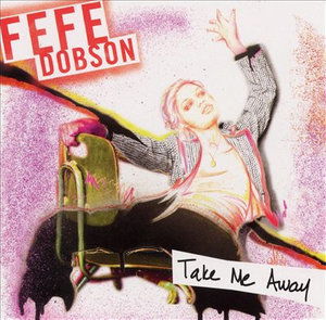 Take Me Away - Fefe Dobson - Música - ROCK - 0602498108970 - 18 de noviembre de 2003