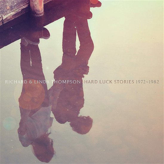 Cover for Richard &amp; Linda Thompson · Hard Luck Stories (1972 - 1982) (CD) [Limited edition] (2021)