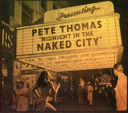 Midnight in the Naked City - Pete Thomas - Musique - MERMA - 0609132791970 - 6 décembre 2011