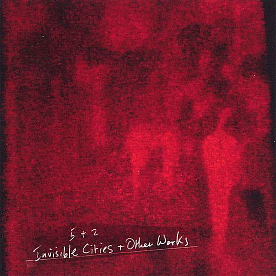 Cover for 5 Plus 2 Brass Ensemble · Invisible Cities &amp; Other Works (CD) (2007)