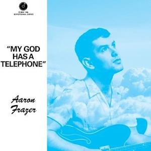 Cover for Aaron Frazer · My God Has A Telephone (7&quot;) (2020)