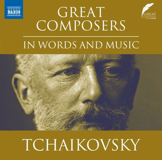 Great Composers in Words and Music - Pyotr Ilyich Tchaikovsky - Musiikki - NAXOS - 0747313836970 - perjantai 26. toukokuuta 2023