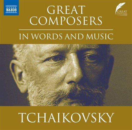 Great Composers in Words and Music - Pyotr Ilyich Tchaikovsky - Muziek - NAXOS - 0747313836970 - 26 mei 2023