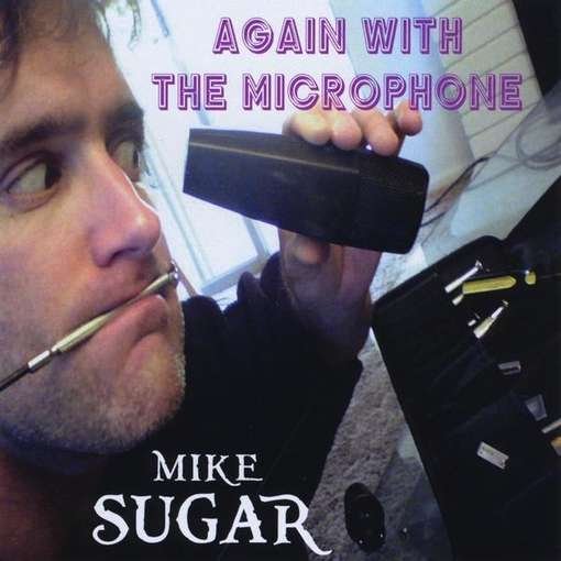 Cover for Mike Sugar · Again with the Microphone (CD) (2011)