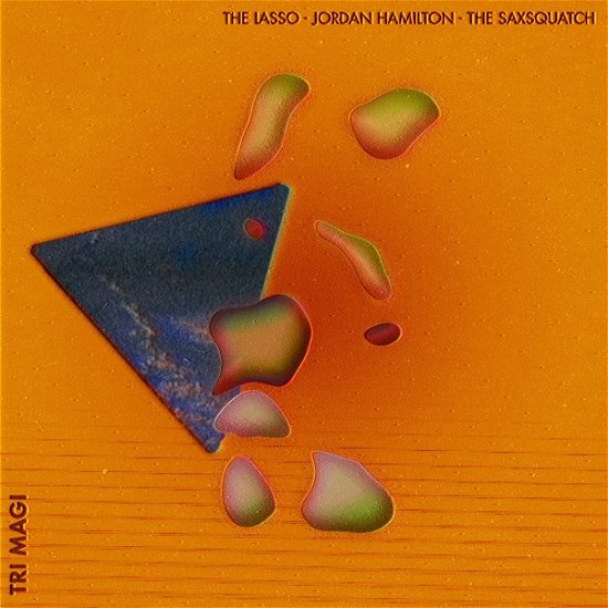 Tri-Magi - Lasso / Jordan Hamilton / the Saxsquatch - Musiikki - MELLO MUSIC GROUP - 0843563137970 - perjantai 3. syyskuuta 2021