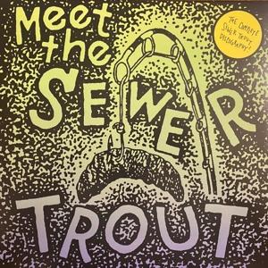 Cover for Sewer Trout · Meet The Sewer Trout: Complete Discography (LP) (2022)