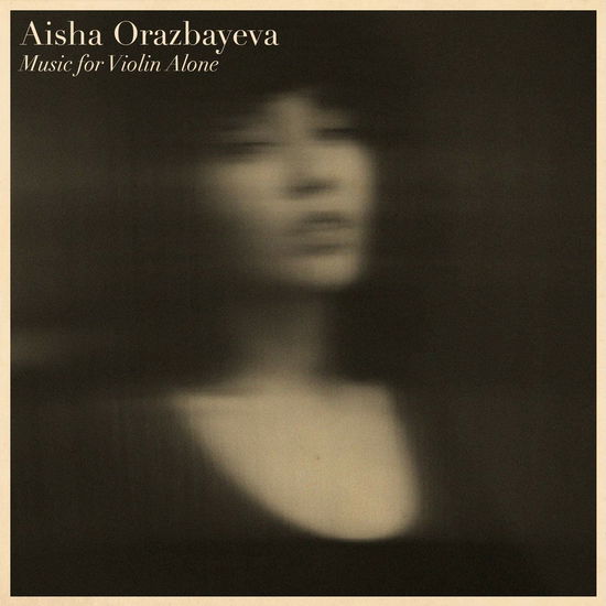 Cover for Aisha Orazbayeva · Music For Violin Alone (CD) (2020)