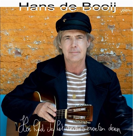 Hoe Had Ik Het Anders Moeten Doen - Hans De Booij - Musik - TELSTAR - 8719325805970 - 6. November 2020