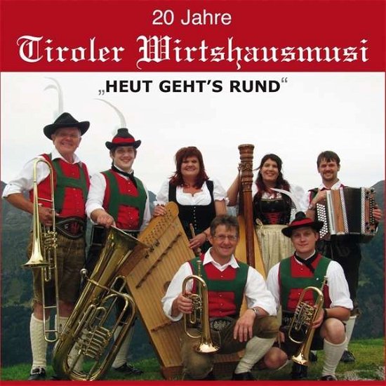 Cover for Tiroler Wirtshausmusi · Heut Gehts Rund-20 Jahre (CD) (2015)