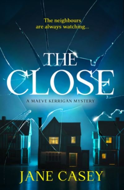 Cover for Jane Casey · The Close - Maeve Kerrigan (Hardcover bog) (2023)